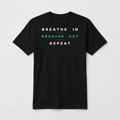 Breathe In Breathe Out Repeat design on a black unisex t-shirt
