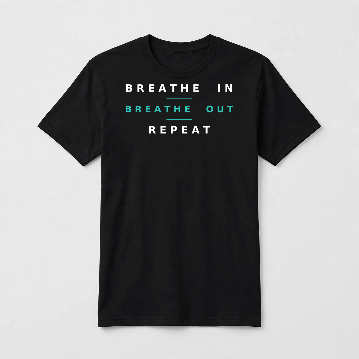 Breathe In Breathe Out Repeat design on a black unisex t-shirt