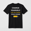 Charge Yourself Like You Charge Your Phone design on a black unisex t-shirt