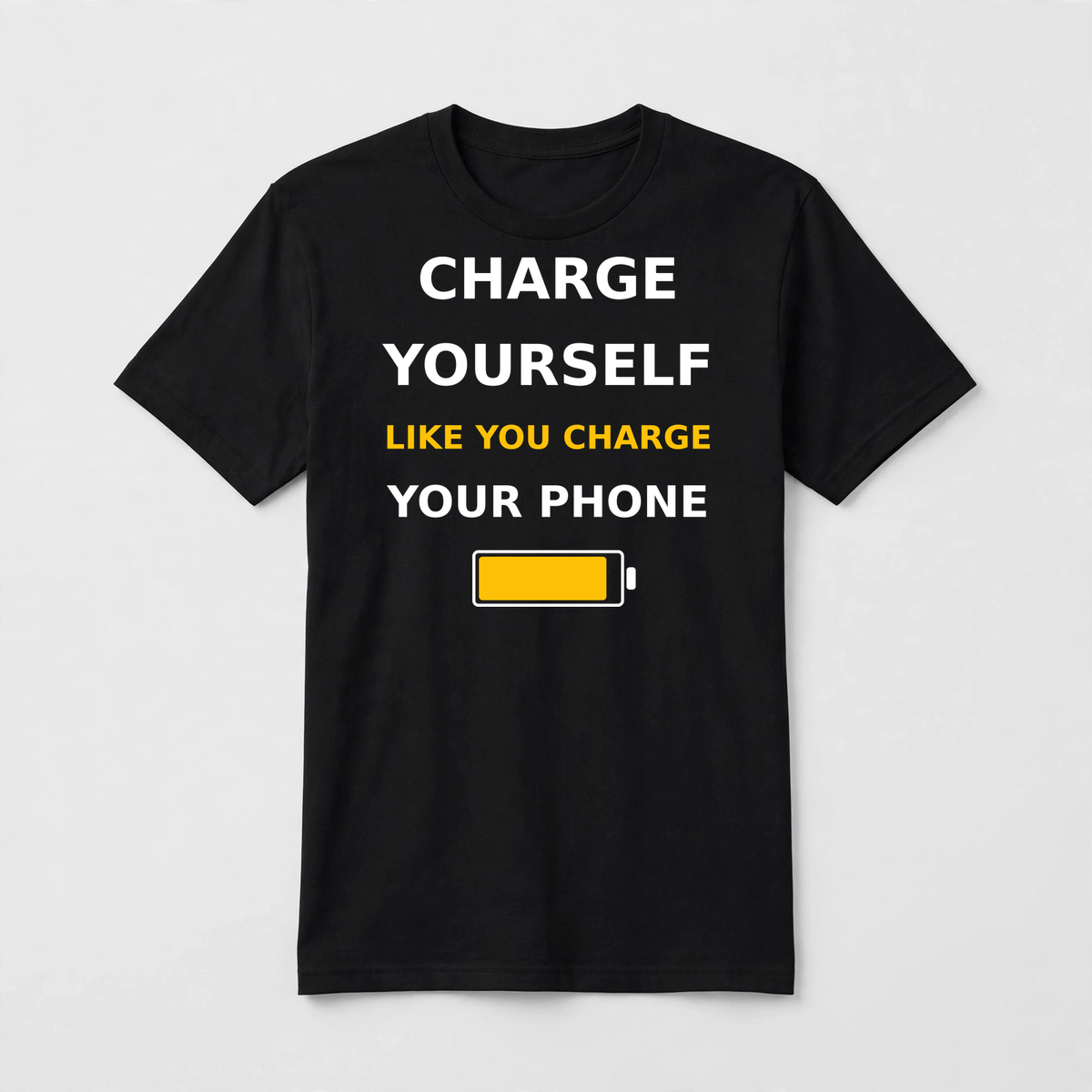 Charge Yourself Like You Charge Your Phone design on a black unisex t-shirt