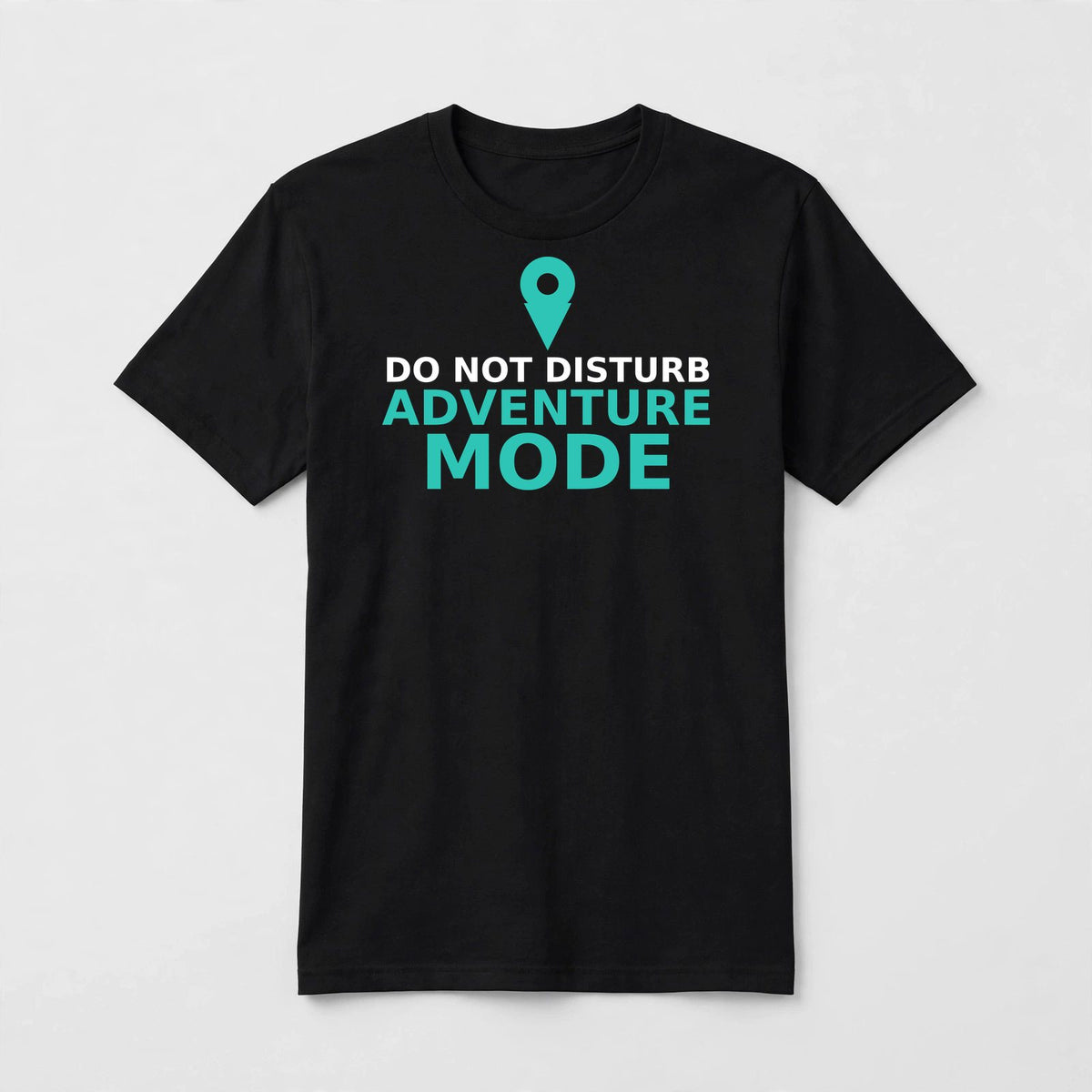 Do Not Disturb Adventure Mode design on a black unisex t-shirt