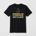 Running On Coffee And Courage design on a black unisex t-shirt